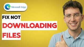 How to Fix Microsoft Edge Not Downloading Files [2026 Full Guide]