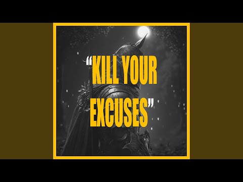 KILL YOUR EXCUSES