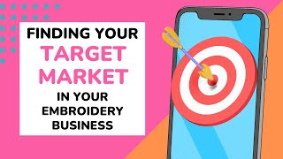 Finding your TARGET MARKET in your Embroidery Business!
