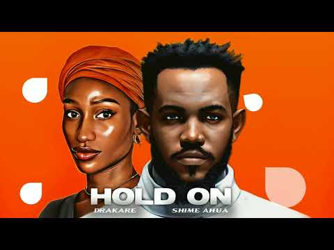 Drakare, Shime Ahua - Hold On (Official Audio)