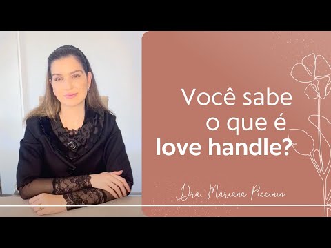Você sabe o que é LOVE HANDLE? | Dra. Mariana Piccinin