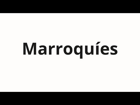 How to pronounce Marroquíes
