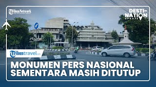 DESTINATION UPDATE: Monumen Pers Nasional Sementara Masih Ditutup