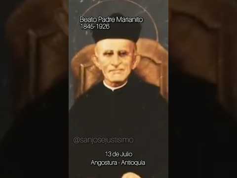Beato Padre Marianito , Angosturas Antioquía Colombia #fe #dios #jesus #santoscatolicos #antioquia