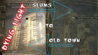 How to get from Old Town back to Slums in Dying Light