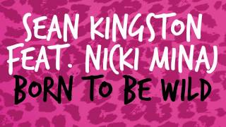 Sean Kingston FT Nicki Minaj Born To Be Wild