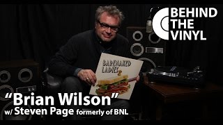 Behind The Vinyl: &quot;Brian Wilson&quot; with Steven Page former frontman of Barenaked Ladies
