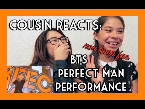 COUSIN REACTS: BTS - PERFECT MAN PERFORMANCE (NON-KPOP FAN)