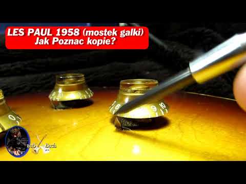 Gitara z@zebbach -LES PAUL 1958 (Mostek ,Galki) JAK POZNAC KOPIE ??