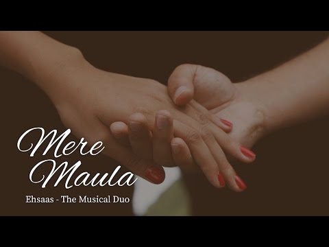 Mere Maula -  Ehsaas The Musical Duo - Music Video | Auris Studio Video