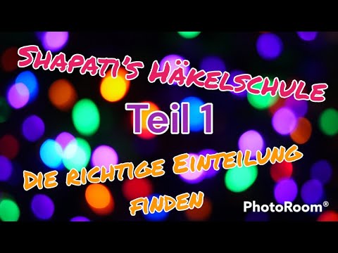Shapatis Häkelschule - Teil 1 - Die richtige  Einteilung finden