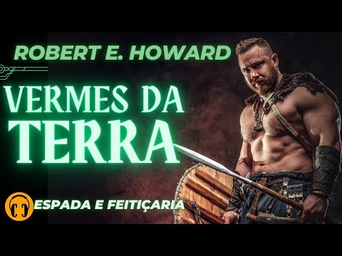 798 - VERMES DA TERRA - ROBERT E. HOWARD  -  CONTO UM CONTO #audiolivro