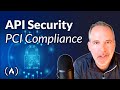 API SECURITY FOR PCI COMPLIANCE (DATA SECURITY STANDARD)