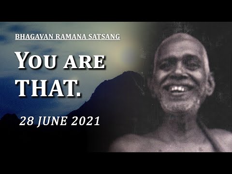 245. Bhagavan Ramana Satsang - You are THAT.