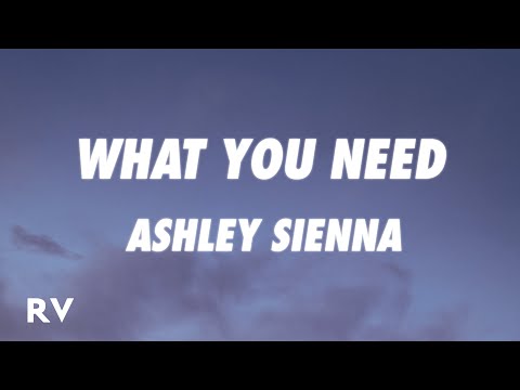 Ashley Sienna - What You Need (Lyrics)