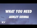 Ashley Sienna What You Need Lyrics