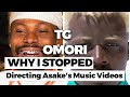 Why I Stopped Shooting Music Videos For Asake TG Omori