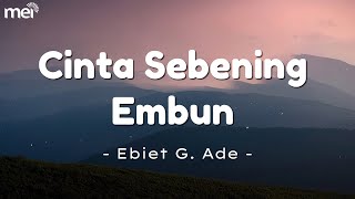 Download lagu Cinta Sebening Embun - Ebiet G.Ade (Lirik ) mp3