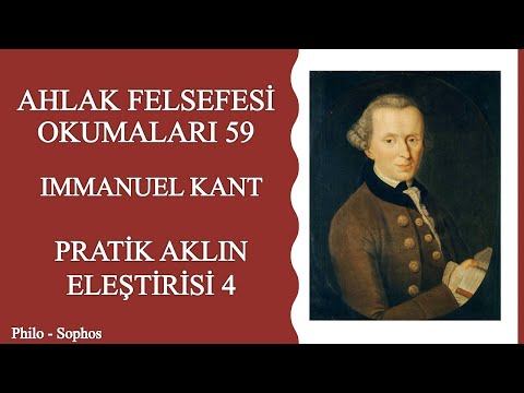 Ahlak Felsefesi Okumaları 59:Immanuel Kant - Pratik Aklın Eleştirisi 4