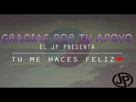 JP ZAMORES - Tu Me Haces Feliz