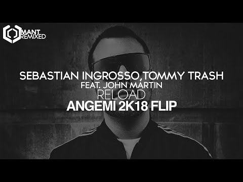 Sebastian Ingrosso, Tommy Trash feat. John Martin - Reload (ANGEMI 2K18 Flip)