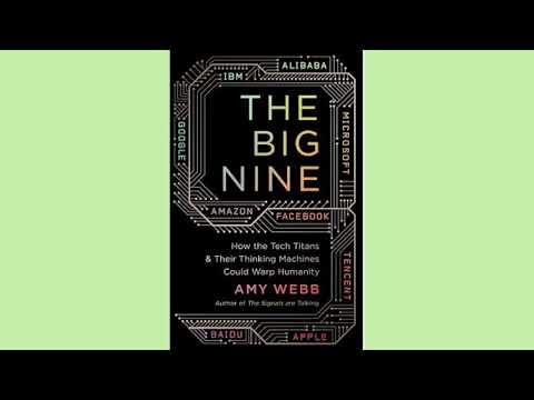The Big Nine: How the Tech Titans and Their Thinking Machines Could Warp Humanity by Amy Webb (2019)