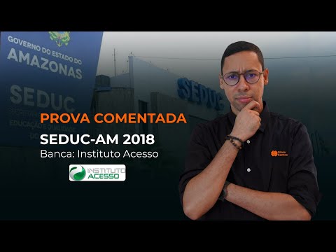 PROVA COMENTADA - SEDUC-AM 2018 | Banca: Instituto Acesso