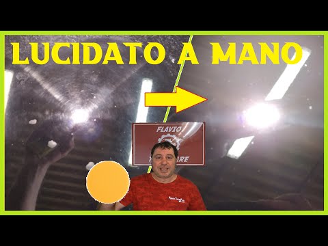 Come lucidare a mano alla perfezione senza fare danni