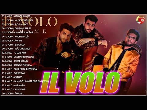 IL Meglio Di IL Volo - La playlist video di IL Volo - Le migliori canzoni di IL Volo - IL Volo 2022
