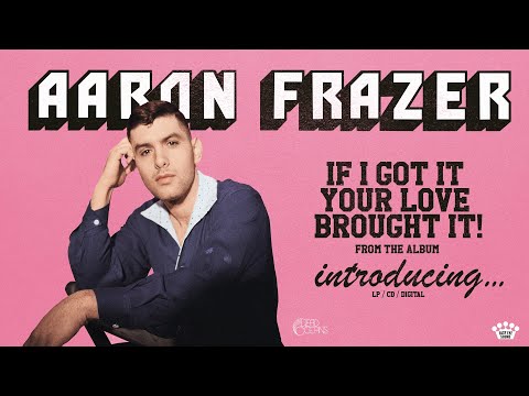 Aaron Frazer - If I Got It (Your Love Brought It) (Official Audio)