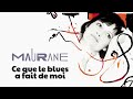 Maurane - Ce que le blues a fait de moi (Audio Officiel)