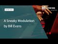 A Sneaky Modulation by Bill Evans (LOTW #265)