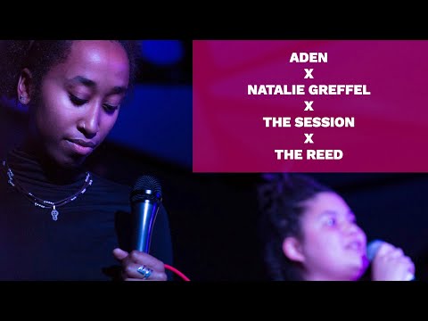 ADEN X NATALIE GREFFEL X THE SESSION X THE REED
