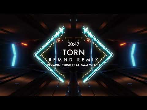 Torn (REMND Remix) - REZarin Cuish feat. Sam Welch