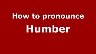 How to pronounce Humber
