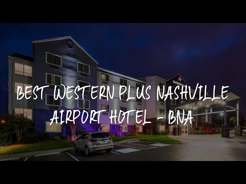 Best Western Plus Nashville Airport Hotel - BNA Review - Nashville , United States of America