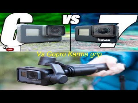 Gopro 6 Vs 7 Vs Gopro Karma Grip watch before you buy