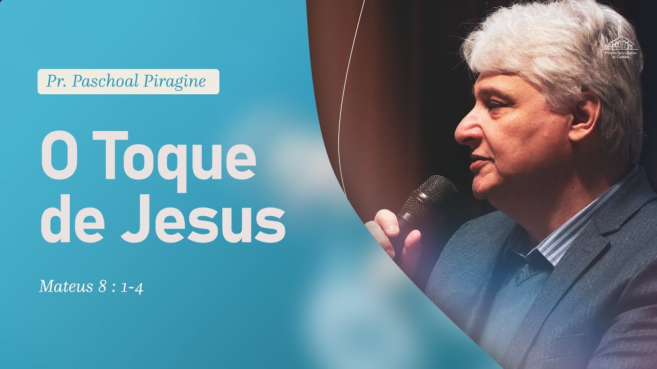 O toque de Jesus - Pr. Paschoal Piragine