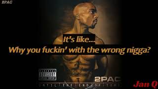 2Pac - Fuckin Wit The Wrong Nigg* (Lyrics)