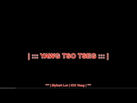 Yawg Tso Tseg Karaoke by MyKurt Lor ICU Vang