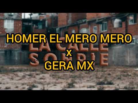Homer El Mero Mero x Gera MX - La Calle Sonríe (Letra)