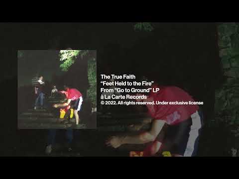 The True Faith Feet Held to the FIre (Official Audio)