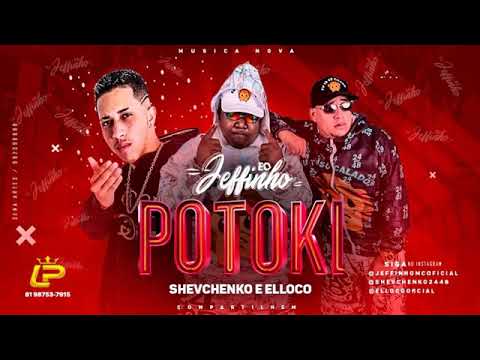 MC SHEVCHENKO É ELLOCO É MC JEFFINHO - POTOKI MÚSICA NOVA 2018