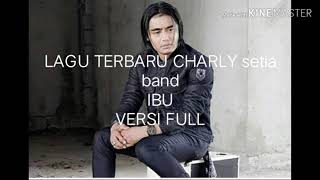 Download lagu CHARLY setia band- IBU VERSI FULL mp3