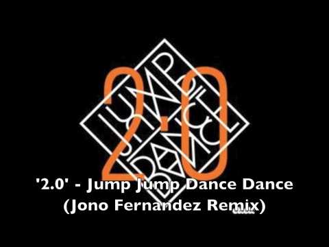 '2.0' - Jump Jump Dance Dance (Jono Fernandez Remix)