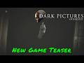 The Dark Pictures Anthology — New Game Teaser