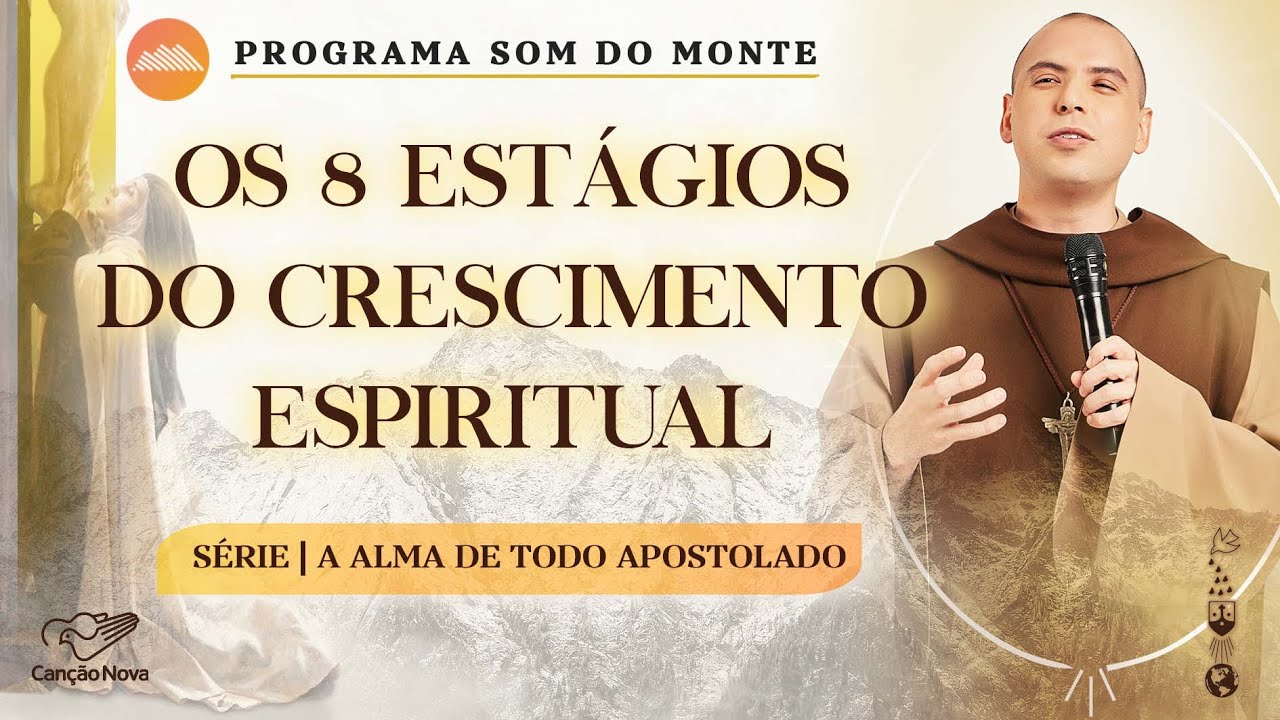 Os 8 estágios do crescimento espiritual | A alma de todo apostolado | #28