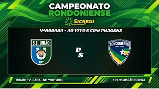 AO VIVO E COM IMAGENS - CACOALENSE X RONDONIENSE | CAMPEONATO RONDONIENSE SICREDI | 4ª RODADA