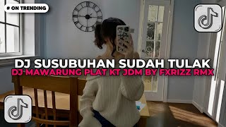 Download lagu DJ SUSUBUHAN SUDAH TULAK | DJ MAWARUNG PLAT KT JDM BY FXRIZZ RMX YANG KALIAN CARI 2026!! mp3