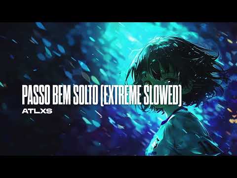 ATLXS - PASSO BEM SOLTO (EXTREME SLOWED)